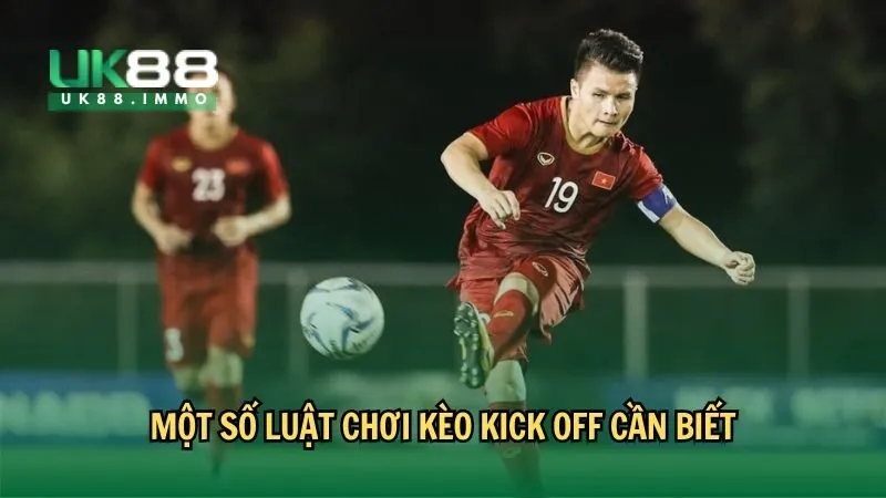 keo kick off la gi 3 Một số luật chơi kèo kick off cần biết